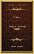 Patriots: A Play in Three Acts (1912)