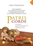 Patris corde: Por ocasio do 150 aniversrio da declarao de so Jos como padroeiro universal da Igreja. Carta apostlica