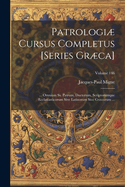 Patrologi Cursus Completus [Series Grca]: ... Omnium Ss. Patrum, Doctorum, Scriptorumque Ecclasiasticorum Sive Latinorum Sive Grcorum ..., Volume 87, part 3