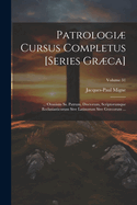 Patrologi Cursus Completus [Series Grca]: ... Omnium Ss. Patrum, Doctorum, Scriptorumque Ecclasiasticorum Sive Latinorum Sive Grcorum ...; Volume 31