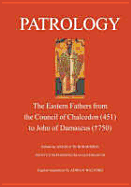 Patrology: The Eastern Fathers from the Council of Chalcedon to John of Damascus (2nd Edition)