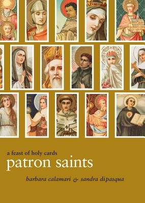 Patron Saints: A Feast of Holy Cards - Calamari, Barbara, and Di Pasqua, Sandra