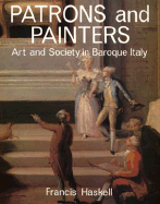 Patrons and Painters: A Study in the Relations Between Italian Art and Society in the Age of the Baroque, Revised and Enlarged Edition