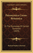Patronymica Cornu-Britannica: Or the Etymology of Cornish Surnames (1870)