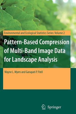 Pattern-Based Compression of Multi-Band Image Data for Landscape Analysis - Myers, Wayne L, and Patil, Ganapati P