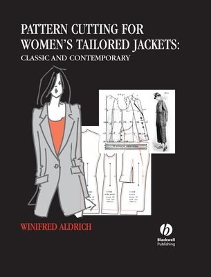 Pattern Cutting for Women's Tailored Jackets: Classic and Contemporary - Aldrich, Winifred, Dr.