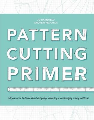 Pattern Cutting Primer - Barnfield, Jo, and Richards, Andrew