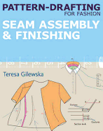 Pattern-drafting for Fashion: Seam Assembly & Finishing