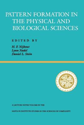 Pattern Formation In The Physical And Biological Sciences - Nijhout, H Frederick, and Nadel, Lynn, and Stein, Daniel L