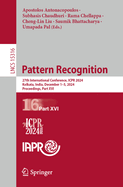 Pattern Recognition: 27th International Conference, ICPR 2024, Kolkata, India, December 1-5, 2024, Proceedings, Part XVI