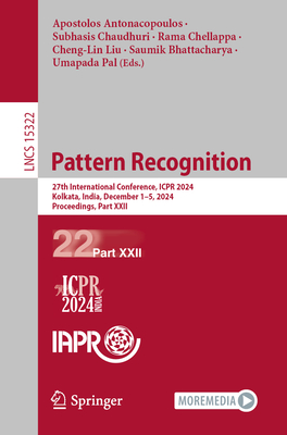 Pattern Recognition: 27th International Conference, ICPR 2024, Kolkata, India, December 1-5, 2024, Proceedings, Part XXII - Antonacopoulos, Apostolos (Editor), and Chaudhuri, Subhasis (Editor), and Chellappa, Rama (Editor)