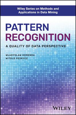 Pattern Recognition: A Quality of Data Perspective - Homenda, Wladyslaw, and Pedrycz, Witold