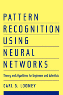 Pattern Recognition Using Neural Networks: Theory and Algorithms for Engineers and Scientists