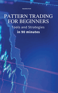 Pattern Trading for Beginners: Tools and Strategies in 90 minutes