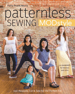 Patternless Sewing MOD Style: 24 Garments for Women and Girls