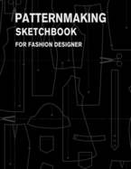 Patternmaking Sketchbook for Fashion Designer: Making Fashion Pattern Efficiently with Blank Graph Paper - Sketch Book for Fashion Professionals and Beginners