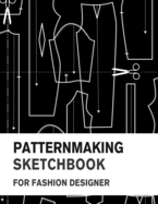 Patternmaking Sketchbook for Fashion Designer: Making Fashion Pattern Efficiently with Blank Graph Paper - Sketch Book for Fashion Professionals and Beginners