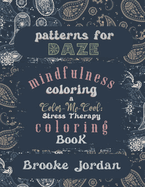 Patterns For Daze: a Color Me Cool: Stress-Therapy Coloring Book