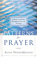 Patterns for Prayer: A Daily Guide for Kingdom-Focused Praying