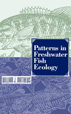Patterns in Freshwater Fish Ecology - Matthews, William J