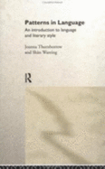 Patterns in Language: An Introduction to Language and Literary Style - Thornborrow, Joanna, and Wareing, Shan