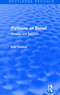 Patterns of Belief: Peoples and Religion - Carlton, Eric