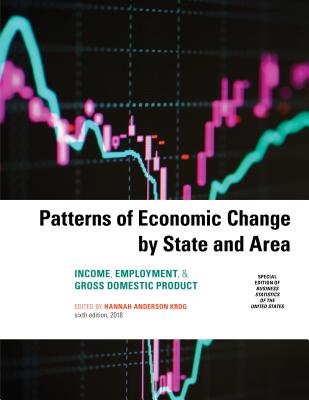 Patterns of Economic Change by State and Area 2018: Income, Employment, & Gross Domestic Product - Anderson Krog, Hannah (Editor)