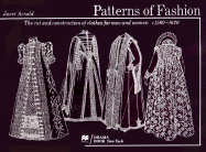 Patterns of Fashion: The Cut and Construction of Clothes for Men and Women, C.1560-1620