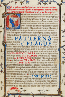 Patterns of Plague: Changing Ideas about Plague in England and France, 1348-1750 Volume 59 - Jones, Lori