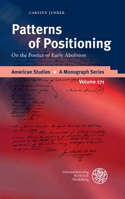 Patterns of Positioning: On the Poetics of Early Abolition - Junker, Carsten