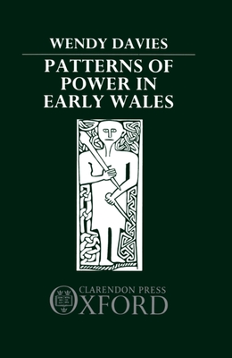 Patterns of Power in Early Wales: O'Donnell Lectures Delivered in the University of Oxford, 1983 - Davies, Wendy