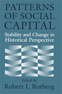 Patterns of Social Capital: Stability and Change in Historical Perspective - Rotberg, Robert I. (Editor)