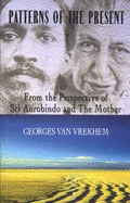 Patterns of the Present: From the Perspective of Sri Aurobindo and the Mother
