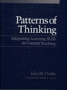 Patterns of Thinking: Integrating Learning Skills in Content Teaching - Clarke, John Henrik