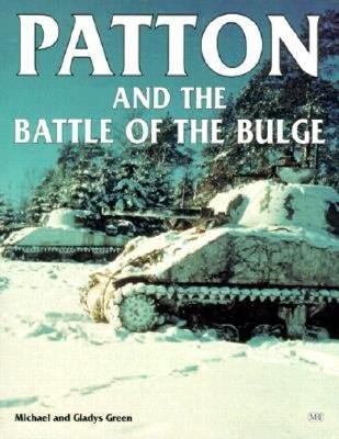 Patton and the Battle of the Bulge - Green, Michael, and Green, Gladys