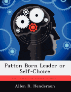 Patton Born Leader or Self-Choice