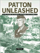 Patton Unleashed: Pattons Third Army and the Breakout from Normandy - Ripley, Tim