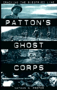 Patton's Ghost Corps: Cracking the Siegfried Line - Prefer, Nathan, and Prefer, Lathan N