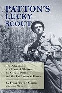 Patton's Lucky Scout: The Adventures of a Forward Observer for General Patton and the Third Army in Europe