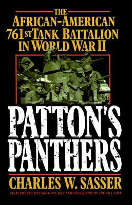 Patton's Panthers: The African-American 761st Tank Battalion in World War II - Sasser, Charles W