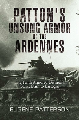 Patton's Unsung Armor of the Ardennes - Patterson, Eugene