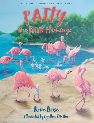 Patty, the PINK Flamingo - Bosse, Rosie