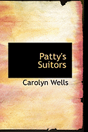 Patty's Suitors - Wells, Carolyn