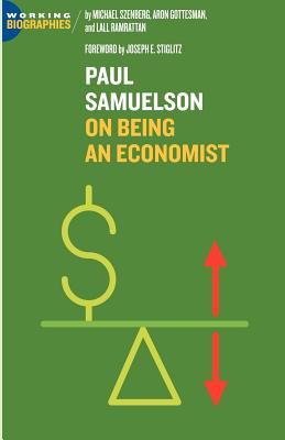 Paul A. Samuelson: On Being an Economist - Szenberg, Michael, and Gottesman, Aron, and Ramrattan, Lall