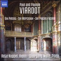 Paul and Pauline Viardot: Six Pices; Six Morceaux; Six Pices Faciles - Reto Kuppel (violin); Wolfgang Manz (piano)