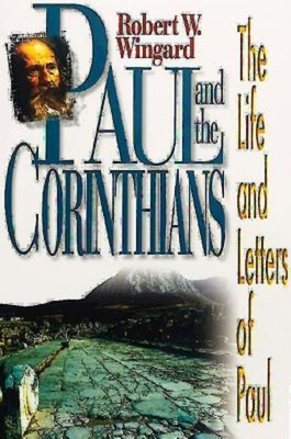 Paul and the Corinthians - Wingard, Robert W