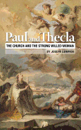 Paul and Thecla: The Church and the Strong Willed Woman