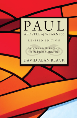 Paul, Apostle of Weakness - Black, David Alan