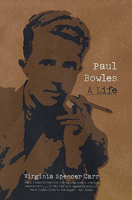 Paul Bowles: A Life - Carr, Virginia Spencer