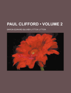 Paul Clifford; Volume 2 - Lytton, Edward Bulwer Lytton Baron (Creator)